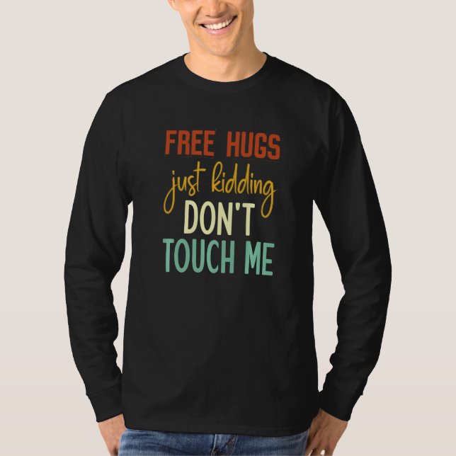Camiseta Free Hugs Just Kidding Don't Touch Me Funny Sarcas (Frente)