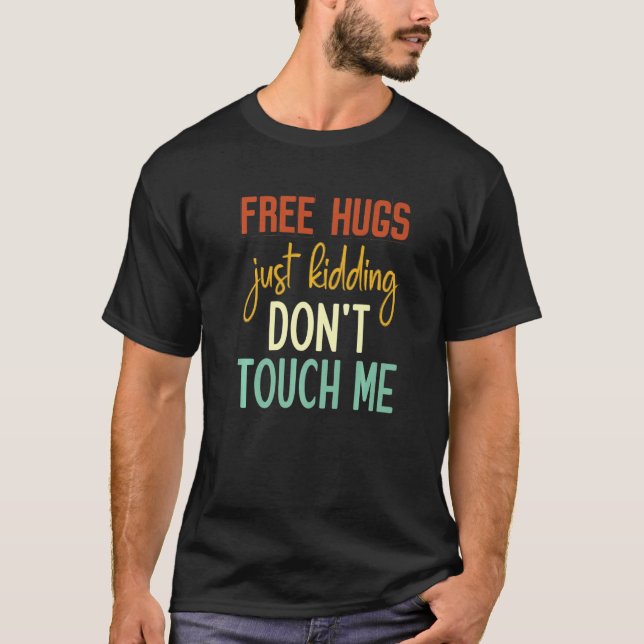Camiseta Free Hugs Just Kidding Don't Touch Me Funny Sarcas (Frente)
