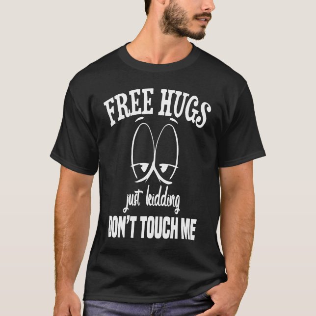 Camiseta Free hugs just kidding don't touch me sarcastic in (Frente)