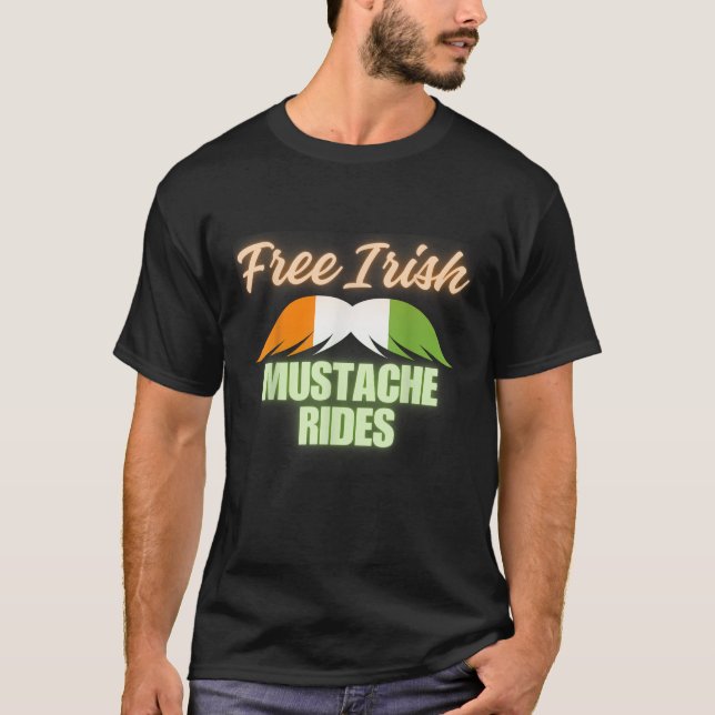Camiseta Free Irish mustache rides happy St Patrick s Day f (Frente)