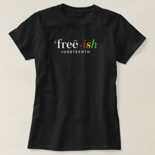 Camiseta 'free・ ish JUNETEENTH