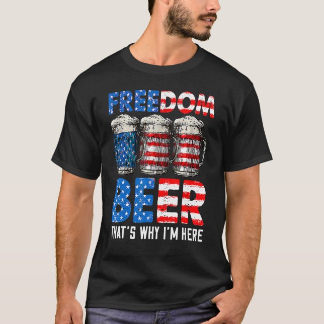 Camiseta Freedom Beer Thatu2019s Why Iu2019m Here American (Frente)