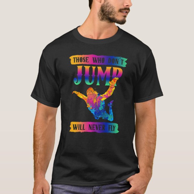 Camiseta Freefly Those Who Don´t Jump Will Never Fly Skydiv (Frente)