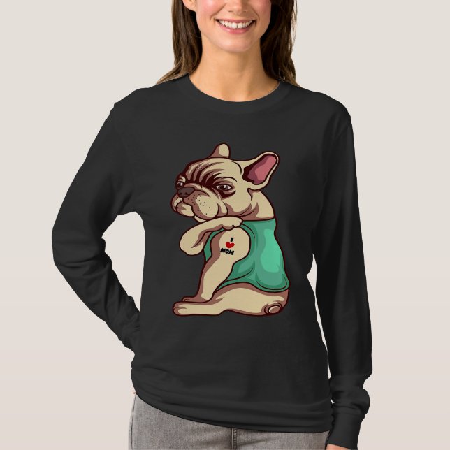 Camiseta French Bulldog Dog I Love Mom Tattoo (Frente)