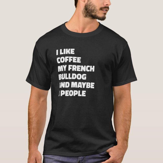 Camiseta French Bulldog Dog Owner Coffee  Saying (Frente)