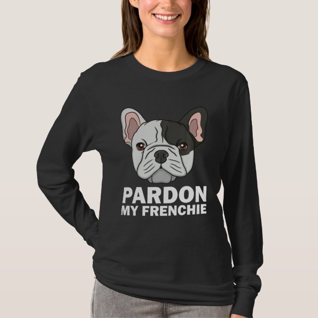 Camiseta French Bulldog For Men Women Pardon My Frenchie (Frente)