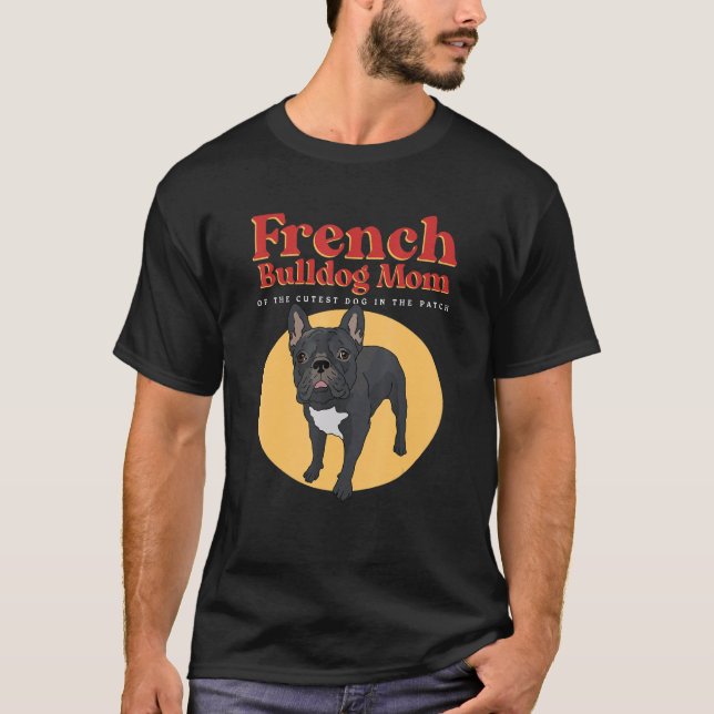Camiseta French Bulldog Mom Of The Cutest Dog  French Bulld (Frente)