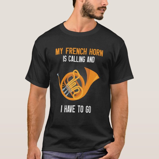 Camiseta French Horn Is Calling French Hornist (Frente)