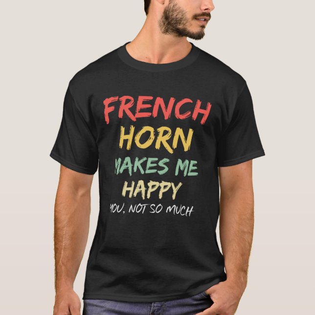 Camiseta French Horn Makes Me Funny Musician Women Men Girl (Frente)