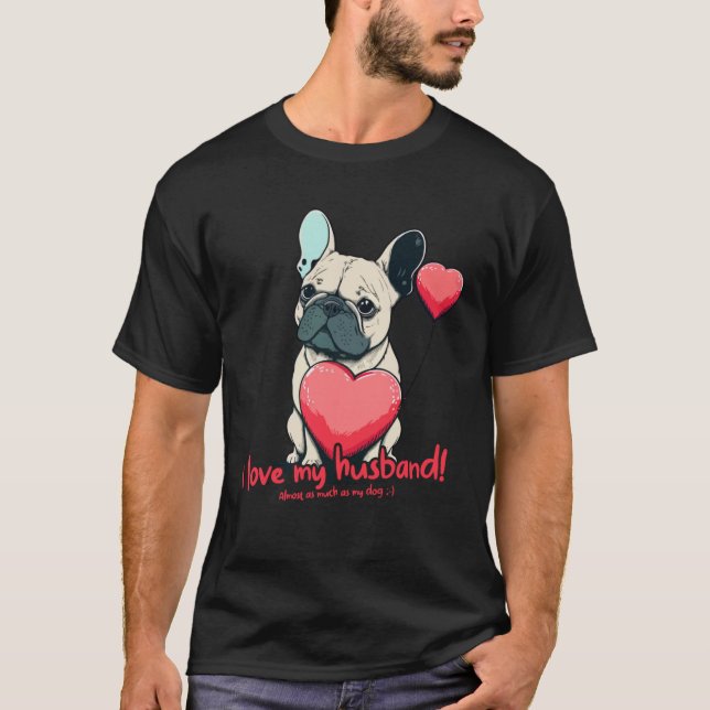 Camiseta Frenchbuldog Com Cartaz Eu Amo Meu Marido (Frente)