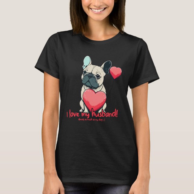 Camiseta Frenchbulldog With Heartballoon  I Love My Husband (Frente)