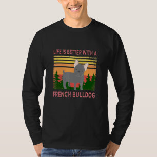 Camiseta Frenchie dizendo que a vida é melhor com um bote f
