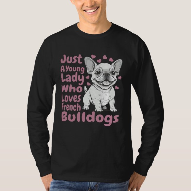 Camiseta Frenchie Dog Just A Young Lady Who Loves French Bu (Frente)