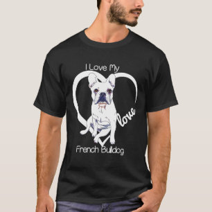 Camiseta Frenchie I Love My French Bulldog French Buldogue