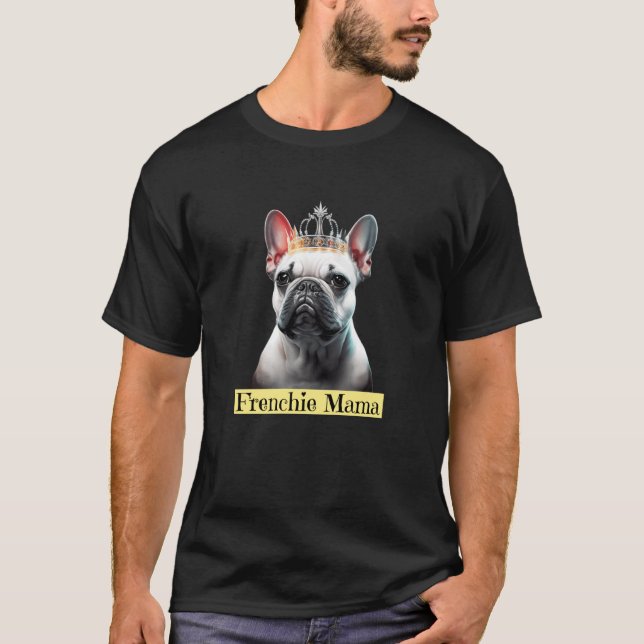 Camiseta Frenchie Mama French Bulldog com Coroa (Frente)