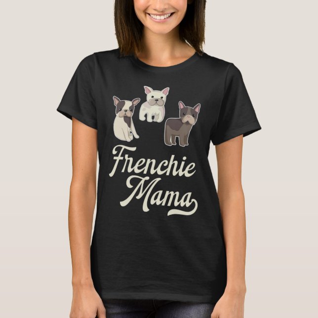 Camiseta Frenchie Mama with Cute  French Bulldogs (Frente)