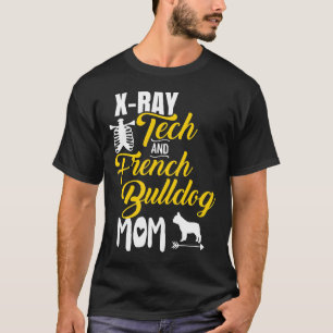 Camiseta Frenchie X Ray Tech Buldogue francês Mãe Radiol