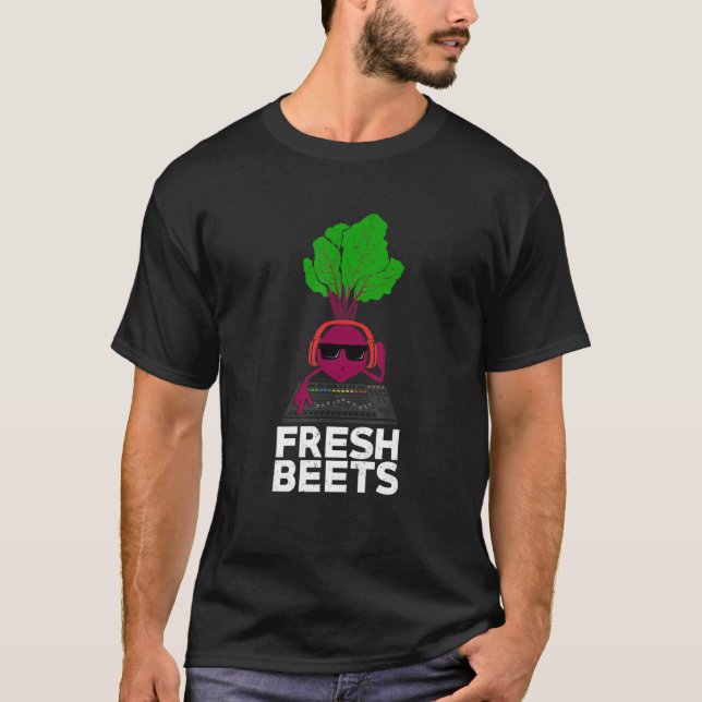 Camiseta Fresh Beets Design for a DJ (Frente)