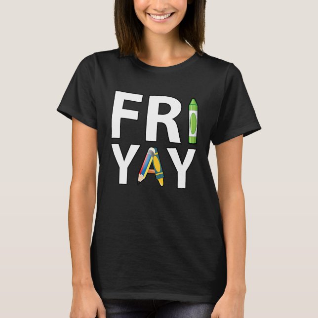 Camiseta Fri Yay Teacher Weekend Back To School  Friday (Frente)