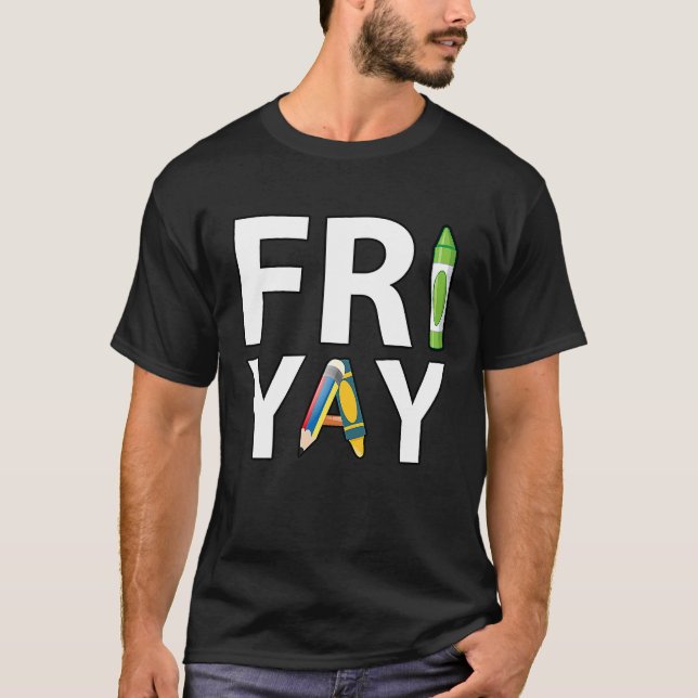 Camiseta Fri Yay Teacher Weekend Back To School  Friday (Frente)