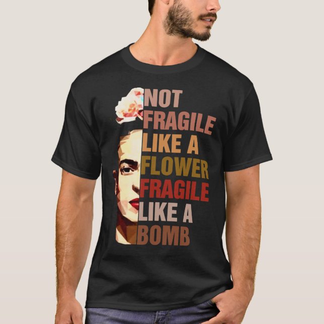 Camiseta Frida Kahlo Não Frágil Como Uma Flor Frágil Como (Frente)