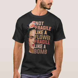 Camiseta Frida Kahlo Não Frágil Como Uma Flor Frágil Como