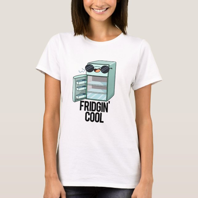 Camiseta Fridgin Legal Frigerador Funny Pun (Frente)