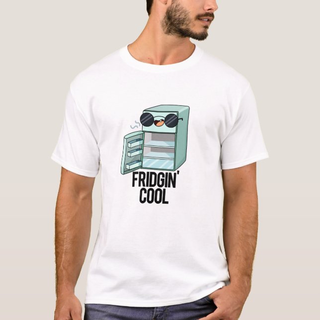 Camiseta Fridgin Legal Frigerador Funny Pun (Frente)