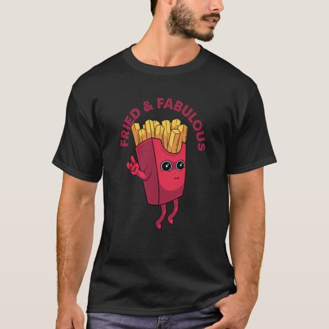Camiseta Fried and Fabulous Potato French Fries Junk Food P (Frente)