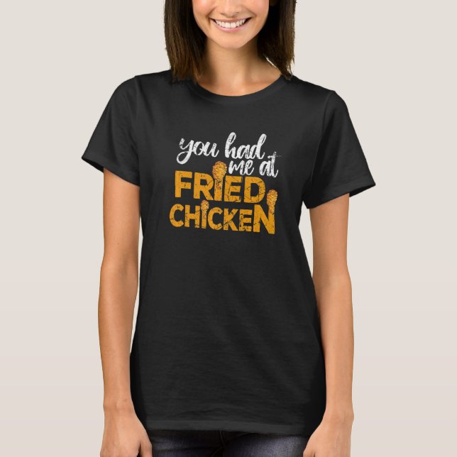 Camiseta Fried Chicken  You Had Me At Fried Chicken (Frente)