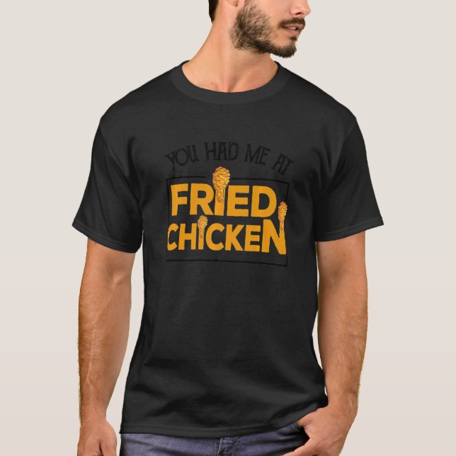 Camiseta Fried Chicken  You Had Me At Fried Chicken   4 (Frente)