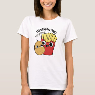 Camiseta Fried E Prejudica Fries Funny Pun