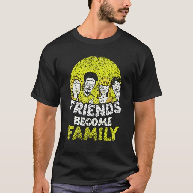 Camiseta Friends Become Family Sayings Relatives Sarcastic  (Frente)