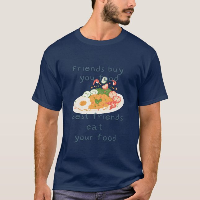 Camiseta Friends Buy You Food Best Friends Eat Your Food fr (Frente)