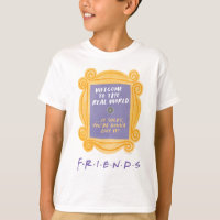 FRIENDS™ | Citação Bem-vindo ao Mundo Real