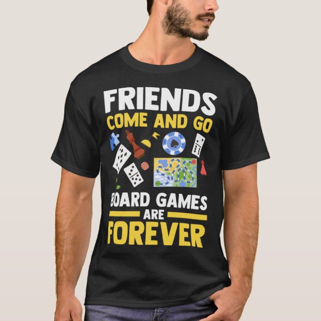 Camiseta friends come and go board games are forever board  (Frente)