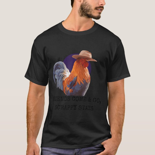 Camiseta Friends Come And Go Scrappy Stays Funny Chicken Me (Frente)