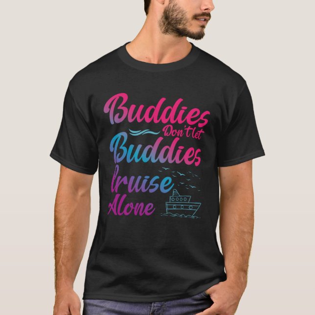 Camiseta Friends Do Not Let Buddies Cruise Alone Cruising S (Frente)