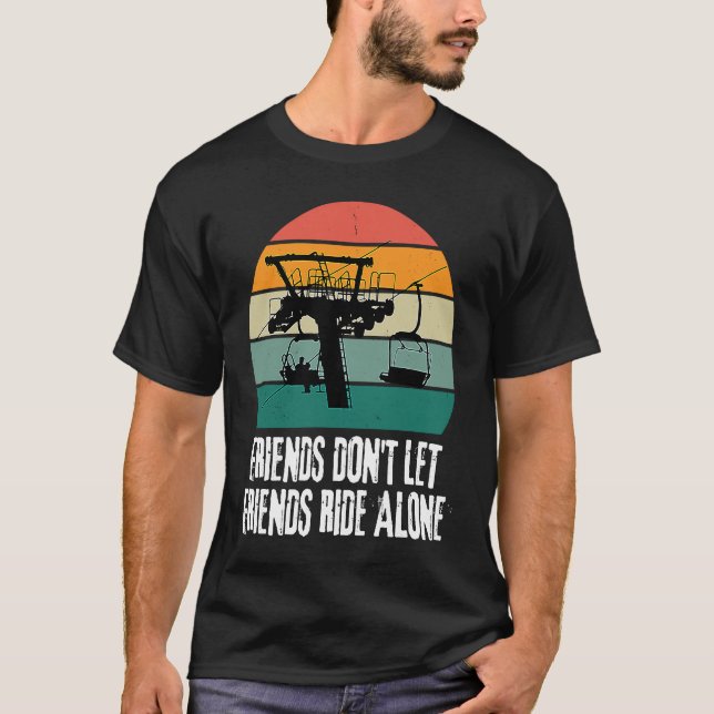 Camiseta Friends Don't Let Friends Ride Alone on a Ski Lift (Frente)