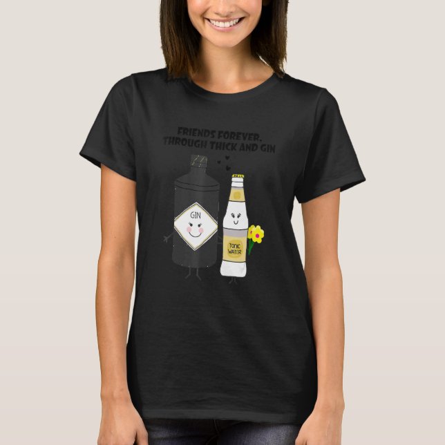 Camiseta friends forever through thick and gin (Frente)