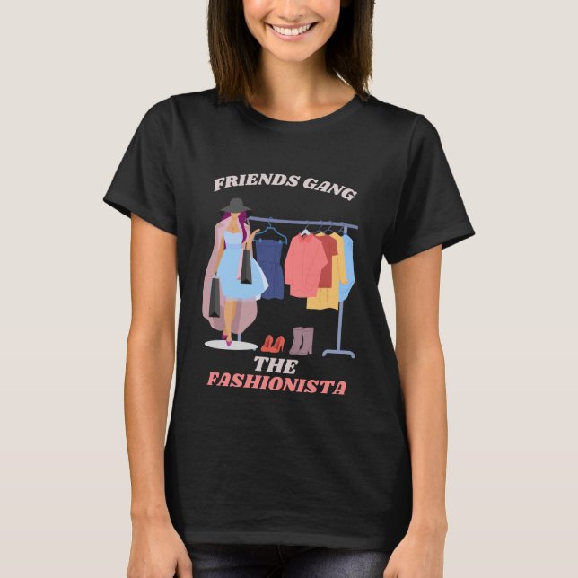 Camiseta Friends Gang The Fashionista Fashion Lover Gift (Frente)