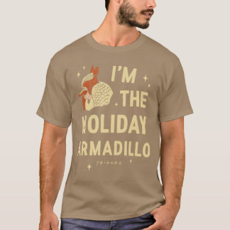 Camiseta Friends Im the Holiday Armadillo ChristmasV Show b