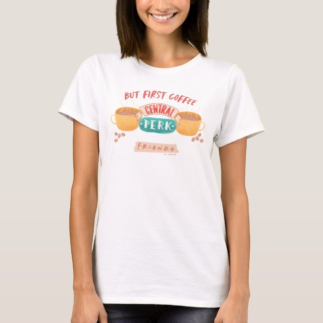 Camiseta FRIENDS™ | Mas Primeiro Café - Central Perk (Frente)