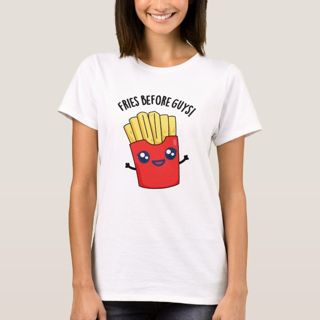 Camiseta Fries Antes Da Cara Fries Funny Fries Pun (Frente)