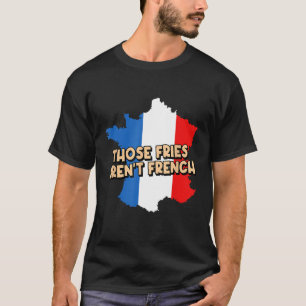 Camiseta Fries Arrastam Comida de borda de batata de Foodie