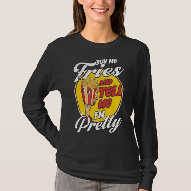 Camiseta Fries franceses Comida Pun Comprar-me Fries e diz- (Frente)