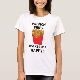 Camiseta Fries Franceses Me Torna Feliz Fries Franceses