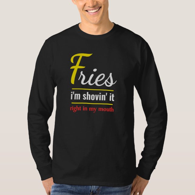 Camiseta Fries Im Shovin It Foodie Comida Fries (Frente)