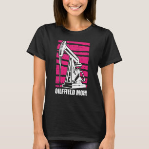 Camiseta Frigoríficos de perfuração de petróleo Mãe