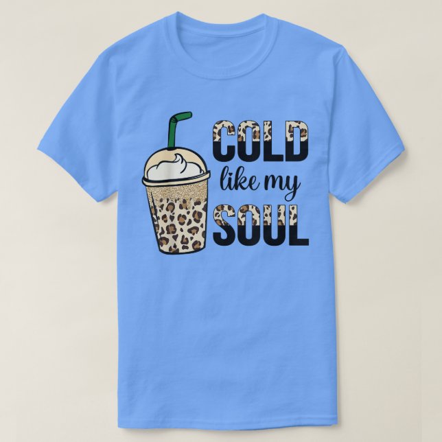 Camiseta Frio Engraçado Como Meu Café Cafeado Cafein De Caf (Frente do Design)